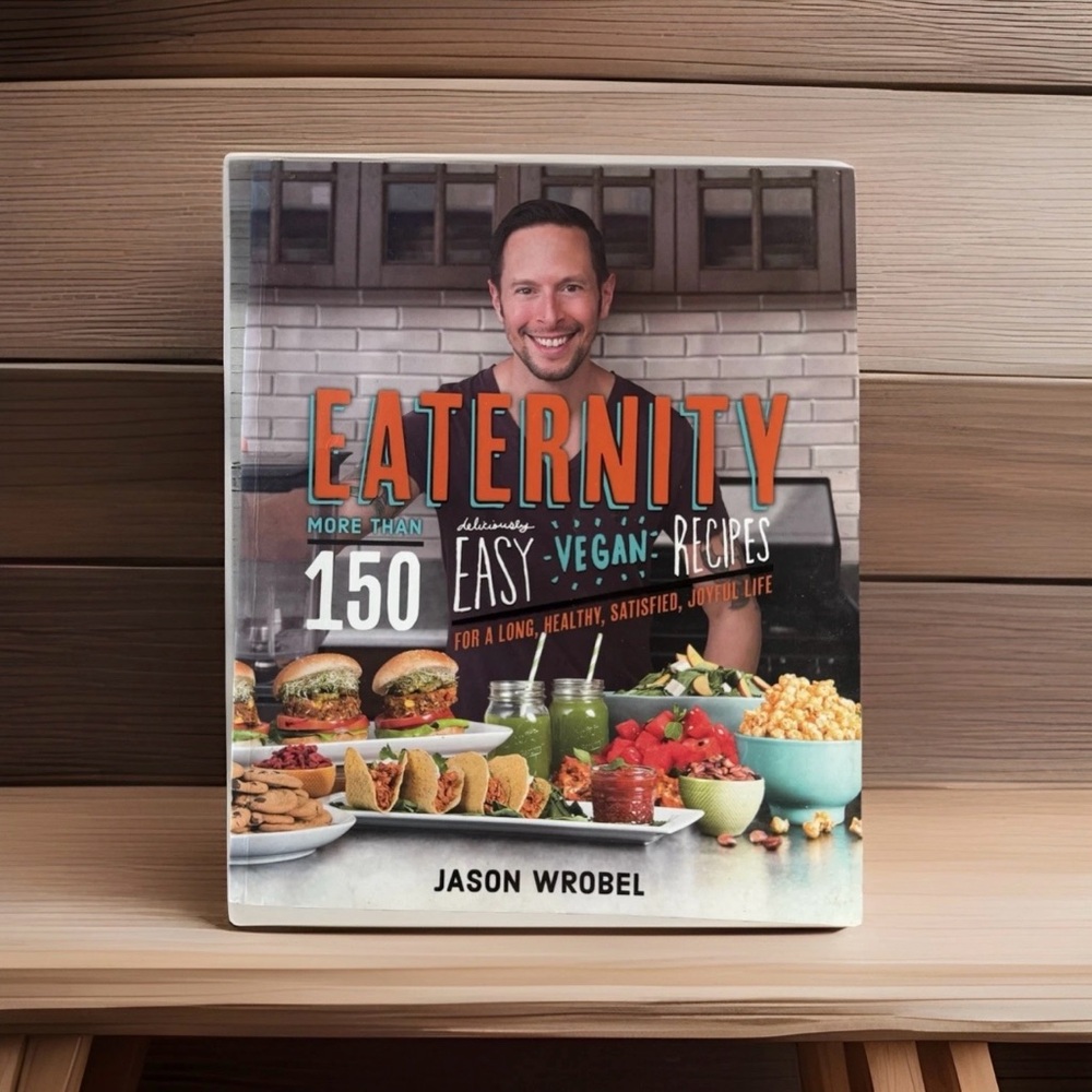 Eaternity: More Than 150 Easy, Vegan Recipes